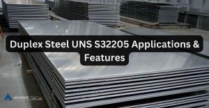 Duplex Steel UNS S32205 Applications & Features