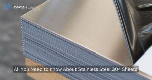 All You Need to Know About Stainless Steel 304 Sheets