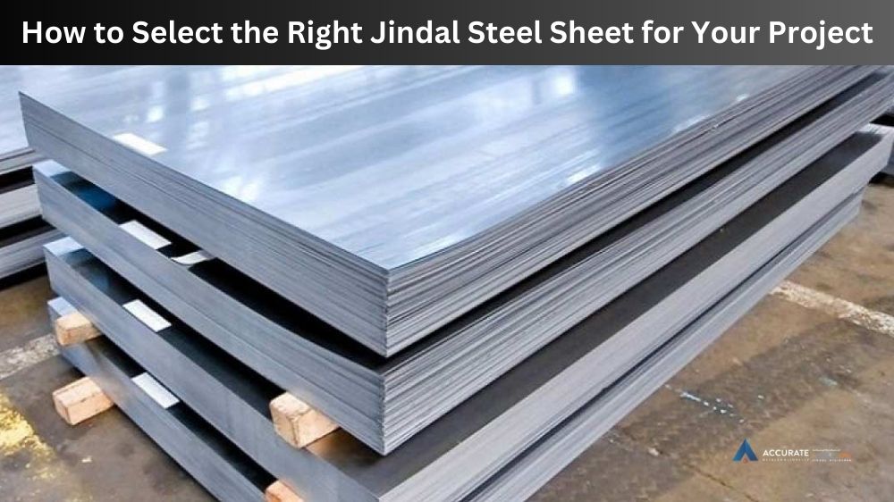 How to Select the Right Jindal Steel Sheet for Your Project